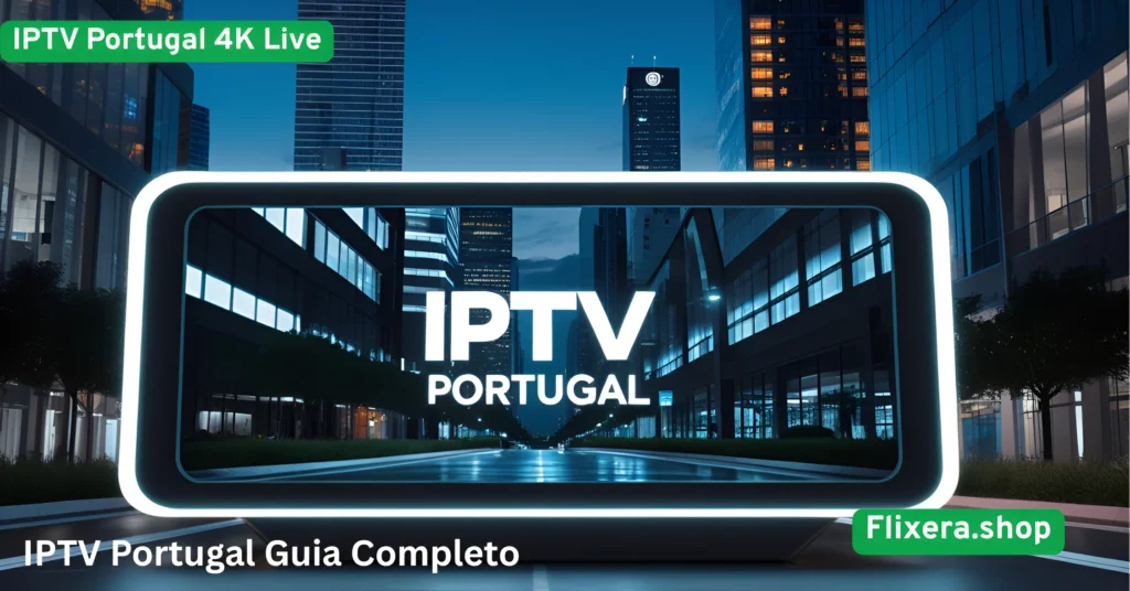 IPTV Portugal Guia Completo
