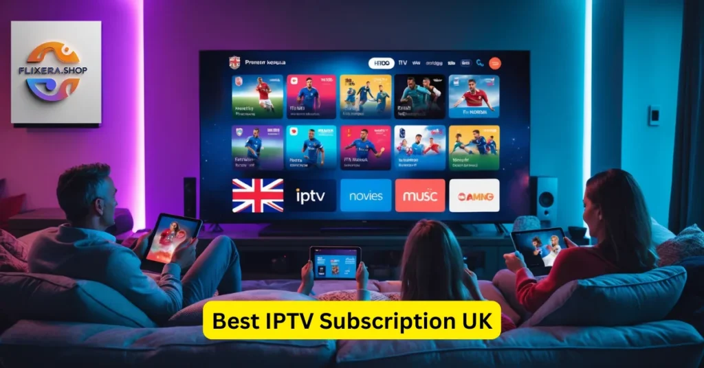 Best IPTV Subscription UK