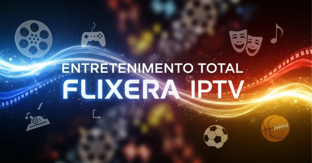 Entretenimento Total Flixera IPTV